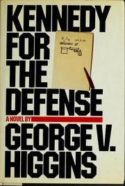 Cover of: Kennedy for the defense by George V. Higgins