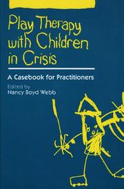 Cover of: Play Therapy with Children in Crisis: A Casebook for Practitioners