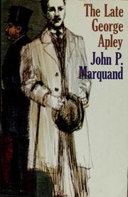 Cover of: The late George Apley: a novel in the form of a memoir