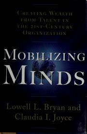 Cover of: Mobilizing minds: creating wealth from talent in the 21st-century organization