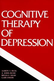 Cover of: Cognitive Therapy of Depression by Aaron T. Beck, A. John Rush, Brian F. Shaw, Gary Emery