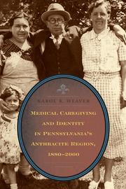 Cover of: Medical Caregiving and Identity in Pennsylvania's Anthracite Region, 1880-2000 by Karol K. Weaver