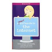Cover of: A smart girl's guide to the Internet: how to connect with friends, find what you need, and stay safe online