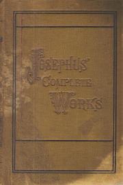 Cover of: The complete works of Flavius-Josephus the celebrated Jewish historian ...