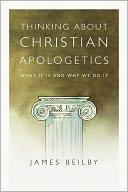 Cover of: Thinking About Christian Apologetics: What It Is and Why We Do It by 