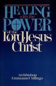 Cover of: Healing with the power of the Lord Jesus Christ