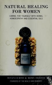 Cover of: Natural healing for women: caring for yourself with herbs, homoeopathy & essential oils