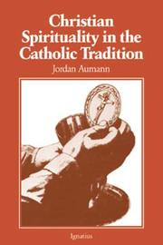 Cover of: Christian spirituality in the Catholic tradition by Jordan Aumann