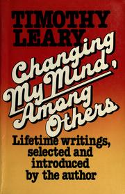 Cover of: Changing my mind among others: lifetime writings selected and introduced by the author.