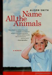 Cover of: Name all the animals: a memoir