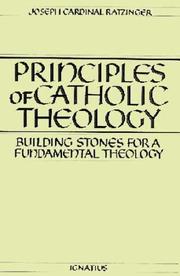 Cover of: Principles of Catholic theology: building stones for a fundamental theology