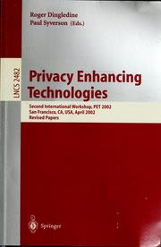 Cover of: Privacy enhancing technologies: second international workshop, PET 2002, San Francisco, CA, USA, April 14-15, 2002 : revisd papers