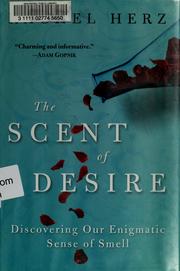 Cover of: The scent of desire: discovering our enigmatic sense of smell