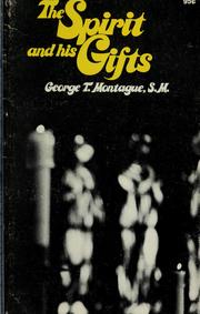 Cover of: The Spirit and his gifts by George T. Montague