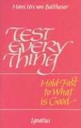 Cover of: Test everything: hold fast to what is good : an interview with Hans Urs von Balthasar