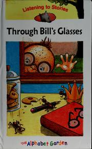 Cover of: Through Bill's Glasses (Listening To Stories Level 1 (The Alphabet Volume)) by 