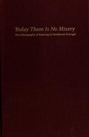 Cover of: Today there is no misery: the ethnography of farming in northwest Portugal