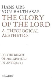 Cover of: Glory of the Lord: A Theological Aesthetics : The Realm of Metaphysics in Antiquity (Balthasar, Hans Urs Von//Glory of the Lord)