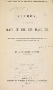 Cover of: Christ's desire for the presence of his people in heaven: a sermon occasioned by the death of the Rev. Isaac Orr : delivered to the Second Congregational Church and Society in Medford, May 12th, 1844