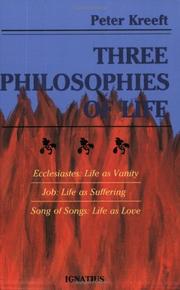 Cover of: Three philosophies of life: Ecclesiastes--life as vanity, Job--life as suffering, Song of Songs--life as love