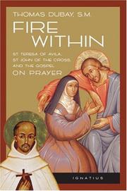 Cover of: Fire within: St. Teresa of Avila, St. John of the Cross, and the Gospel, on prayer