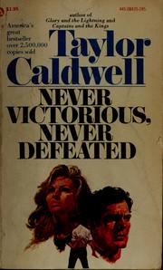 Cover of: Never victorious, never defeated by Taylor Caldwell