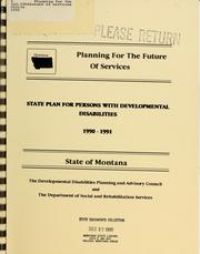 Cover of: Planning for the future of services: state plan for persons with developmental disabilities, 1990-1991