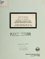 Cover of: State of Montana, Department of Institutions, Montana Developmental Center, financial-compliance audit for the two fiscal years ended June 30, 1985: report to the Legislature