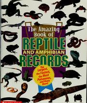 Cover of: The amazing book of reptile and amphibian records: the largest, the fastest, the longest-lived, and much much more!