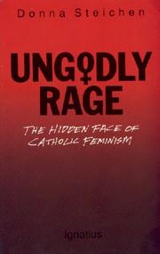 Cover of: Ungodly rage: the hidden face of Catholic feminism