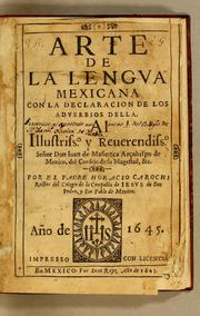 Arte de la lengua mexicana con la declaracion de los aduerbios della by Horacio Carochi