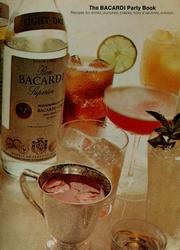 Cover of: The Bacardi party book: recipes for drinks, punches, snacks, hors d'oeuvres, entr'ees