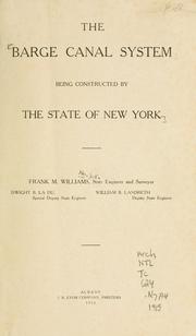 The barge canal system being constructed by the state of New York by New York (State). State Engineer and Surveyor