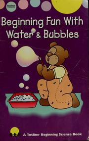 Cover of: Beginning fun with water & bubbles by Gayle Bittinger