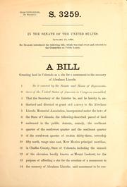 Cover of: A bill granting land in Colorado as a site for a monument to the memory of Abraham Lincoln