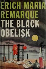 Cover of: The black obelisk. by Erich Maria Remarque, Erich Maria Remarque