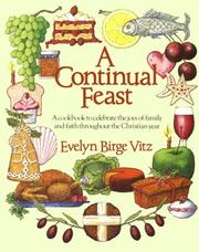 Cover of: A continual feast: a cookbook to celebrate the joys of family and faith throughout the Christian year