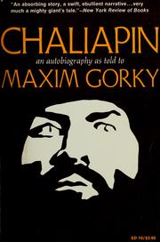 Cover of: Chaliapin: an autobiography as told to Maxim Gorky; with supplementary correspondence and notes