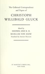 Cover of: The collected correspondence and papers of Christoph Willibald Gluck