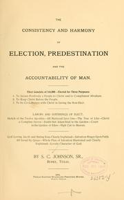 Cover of: The consistency and harmony of election, predestination and the accountability of man