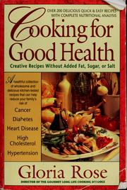 Cover of: Cooking for good health: creative recipes without added fat, sugar, or salt