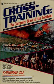 Cover of: Cross-training: the complete book of the triathlon