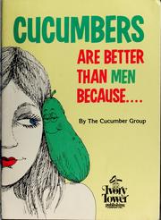 Cover of: Cucumbers are better than men because ... by M. L. Brooks