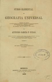 Cover of: Curso elemental de geografía universal dispuesto con arreglo á un nuevo metodo que facilite su enseñanza en los establecimientos de instruccion de la Republica, y precedido de las nociones indispensables, de geometria para el estudio de esta ciencia