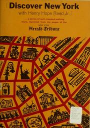 Cover of: Discover New York with Henry Hope Reed, Jr.--: a series of well-mapped walking tours, reprinted from the pages of the New York Herald Tribune