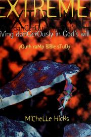 Cover of: Extreme-- living dangerously in God's will: Youth camp Bible study