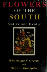 Cover of: Flowers of the South, native and exotic by Wilhelmina F. Greene