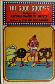 Cover of: The good goodies: recipes for natural snacks 'n' sweets