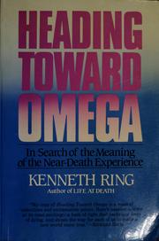 Cover of: Heading toward omega by Kenneth Ring, Kenneth Ring