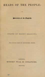 Cover of: Heads of the people, or, Portraits of the English